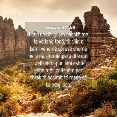Picture 04 - 2 Korintasve 8:22 ALB - Edhe ne dërguam bashkë me ta vëllanë tonë, - Bible Verse Picture