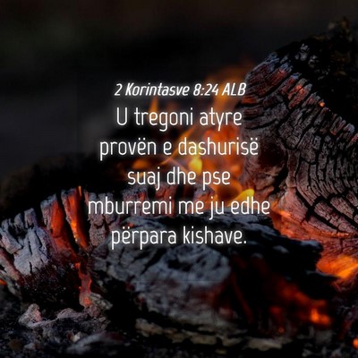 Picture 04 - 2 Korintasve 8:24 ALB - U tregoni atyre provën e dashurisë suaj dhe pse - Bible Verse Picture