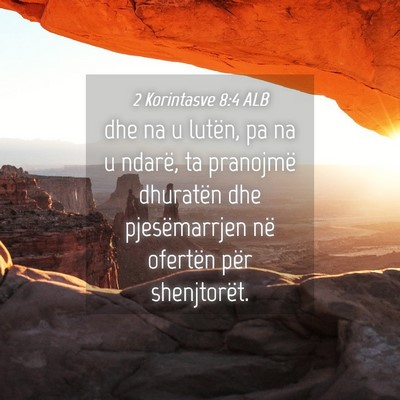 Picture 04 - 2 Korintasve 8:4 ALB - dhe na u lutën, pa na u ndarë, ta pranojmë - Bible Verse Picture