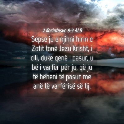 Picture 04 - 2 Korintasve 8:9 ALB - Sepse ju e njihni hirin e Zotit tonë Jezu - Bible Verse Picture