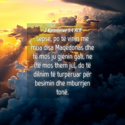 Picture 04 - 2 Korintasve 9:4 ALB - sepse, po të vinin me mua disa Maqedonas dhe të - Bible Verse Picture