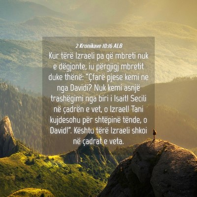 Picture 04 - 2 Kronikave 10:16 ALB - Kur tërë Izraeli pa që mbreti nuk e dëgjonte, - Bible Verse Picture