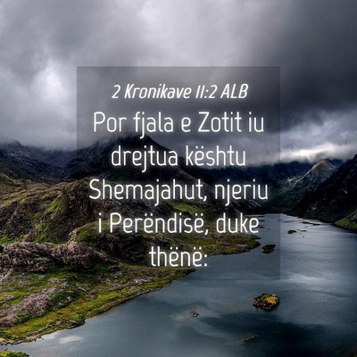 Picture 04 - 2 Kronikave 11:2 ALB - Por fjala e Zotit iu drejtua kështu Shemajahut, - Bible Verse Picture