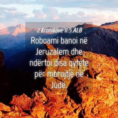 Picture 04 - 2 Kronikave 11:5 ALB - Roboami banoi në Jeruzalem dhe ndërtoi disa - Bible Verse Picture