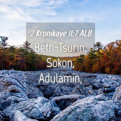 Picture 04 - 2 Kronikave 11:7 ALB - Beth-Tsurin, Sokon, - Bible Verse Picture