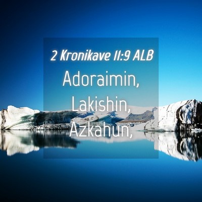 Picture 04 - 2 Kronikave 11:9 ALB - Adoraimin, Lakishin, - Bible Verse Picture
