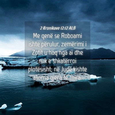Picture 04 - 2 Kronikave 12:12 ALB - Me qenë se Roboami ishte përulur, zemërimi i - Bible Verse Picture