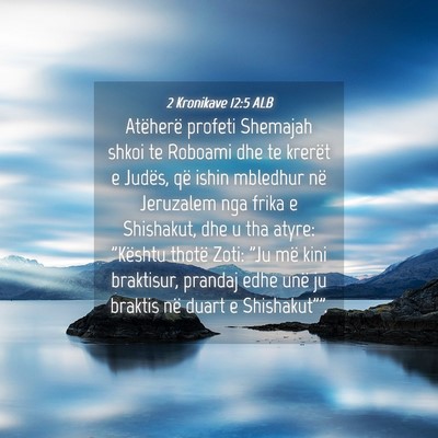 Picture 04 - 2 Kronikave 12:5 ALB - Atëherë profeti Shemajah shkoi te Roboami dhe - Bible Verse Picture