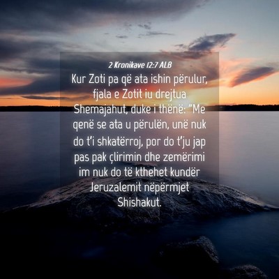 Picture 04 - 2 Kronikave 12:7 ALB - Kur Zoti pa që ata ishin përulur, fjala e Zotit - Bible Verse Picture