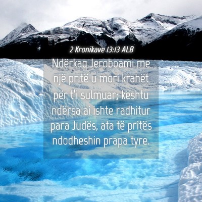 Picture 04 - 2 Kronikave 13:13 ALB - Ndërkaq Jeroboami me një pritë u mori krahët - Bible Verse Picture