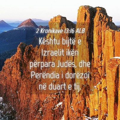 Picture 04 - 2 Kronikave 13:16 ALB - Kështu bijtë e Izraelit ikën përpara Judës, - Bible Verse Picture