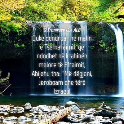 Picture 04 - 2 Kronikave 13:4 ALB - Duke qëndruar në malin e Tsemaraimit, që - Bible Verse Picture