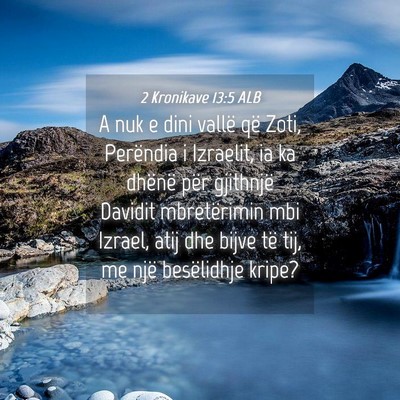 Picture 04 - 2 Kronikave 13:5 ALB - A nuk e dini vallë që Zoti, Perëndia i - Bible Verse Picture