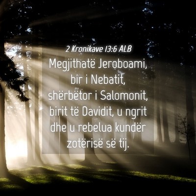Picture 04 - 2 Kronikave 13:6 ALB - Megjithatë Jeroboami, bir i Nebatit, shërbëtor - Bible Verse Picture