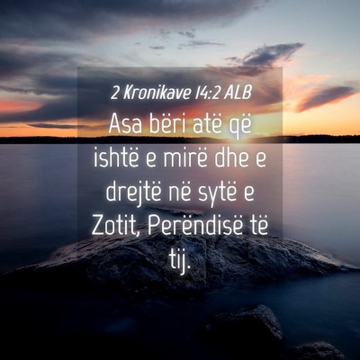 Picture 04 - 2 Kronikave 14:2 ALB - Asa bëri atë që ishtë e mirë dhe e drejtë - Bible Verse Picture