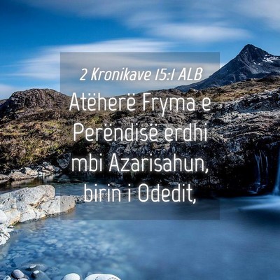 Picture 04 - 2 Kronikave 15:1 ALB - Atëherë Fryma e Perëndisë erdhi mbi - Bible Verse Picture