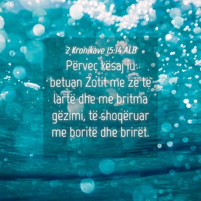 Picture 04 - 2 Kronikave 15:14 ALB - Përveç kësaj iu betuan Zotit me zë të lartë - Bible Verse Picture