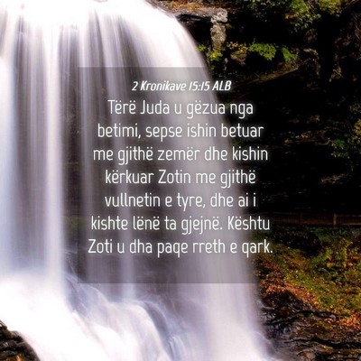 Picture 04 - 2 Kronikave 15:15 ALB - Tërë Juda u gëzua nga betimi, sepse ishin - Bible Verse Picture