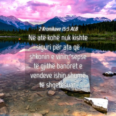 Picture 04 - 2 Kronikave 15:5 ALB - Në atë kohë nuk kishte siguri për ata që - Bible Verse Picture