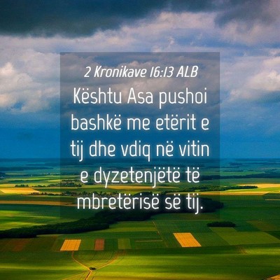 Picture 04 - 2 Kronikave 16:13 ALB - Kështu Asa pushoi bashkë me etërit e tij dhe - Bible Verse Picture