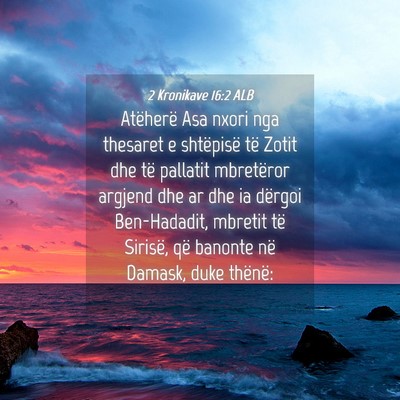 Picture 04 - 2 Kronikave 16:2 ALB - Atëherë Asa nxori nga thesaret e shtëpisë të - Bible Verse Picture