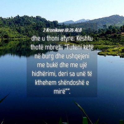 Picture 04 - 2 Kronikave 18:26 ALB - dhe u thoni atyre: Kështu thotë mbreti: 