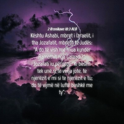 Picture 04 - 2 Kronikave 18:3 ALB - Kështu Ashabi, mbret i Izraelit, i tha - Bible Verse Picture