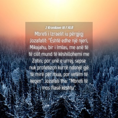 Picture 04 - 2 Kronikave 18:7 ALB - Mbreti i Izraelit iu përgjigj Jozafatit: - Bible Verse Picture