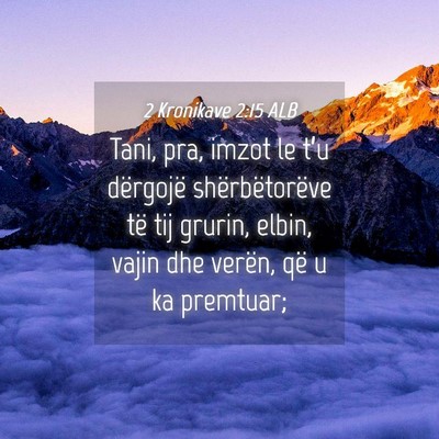 Picture 04 - 2 Kronikave 2:15 ALB - Tani, pra, imzot le t’u dërgojë - Bible Verse Picture