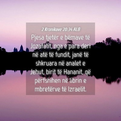 Picture 04 - 2 Kronikave 20:34 ALB - Pjesa tjetër e bëmave të Jozafatit, nga e para - Bible Verse Picture