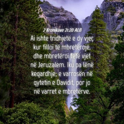 Picture 04 - 2 Kronikave 21:20 ALB - Ai ishte tridhjetë e dy vjeç kur filloi të - Bible Verse Picture