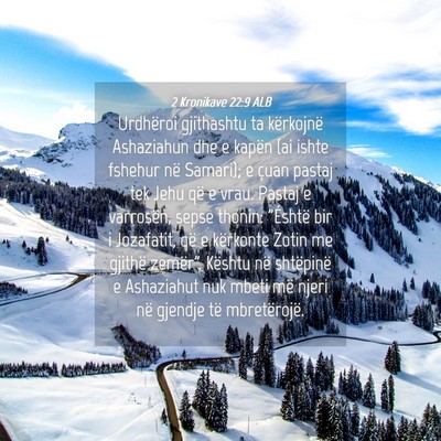 Picture 04 - 2 Kronikave 22:9 ALB - Urdhëroi gjithashtu ta kërkojnë Ashaziahun dhe - Bible Verse Picture