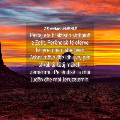 Picture 04 - 2 Kronikave 24:18 ALB - Pastaj ata braktisën shtëpinë e Zotit, - Bible Verse Picture