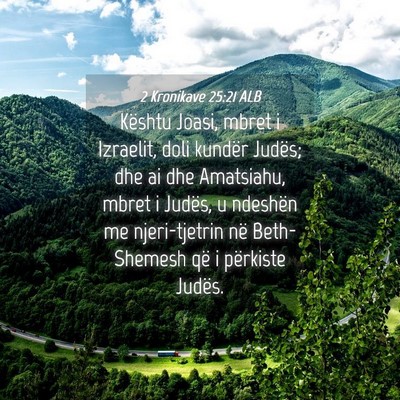Picture 04 - 2 Kronikave 25:21 ALB - Kështu Joasi, mbret i Izraelit, doli kundër - Bible Verse Picture