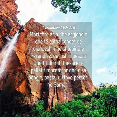 Picture 04 - 2 Kronikave 25:24 ALB - Mori tërë arin dhe argjendin dhe të gjitha - Bible Verse Picture