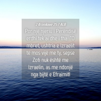 Picture 04 - 2 Kronikave 25:7 ALB - Por një njeriu i Perëndisë erdhi tek ai dhe i - Bible Verse Picture
