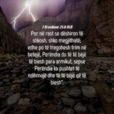 Picture 04 - 2 Kronikave 25:8 ALB - Por në rast se dëshiron të shkosh, shko - Bible Verse Picture