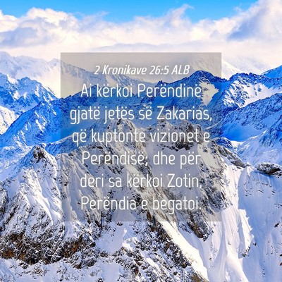 Picture 04 - 2 Kronikave 26:5 ALB - Ai kërkoi Perëndinë gjatë jetës së - Bible Verse Picture