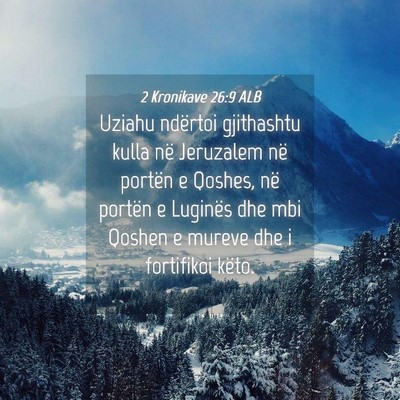 Picture 04 - 2 Kronikave 26:9 ALB - Uziahu ndërtoi gjithashtu kulla në Jeruzalem - Bible Verse Picture