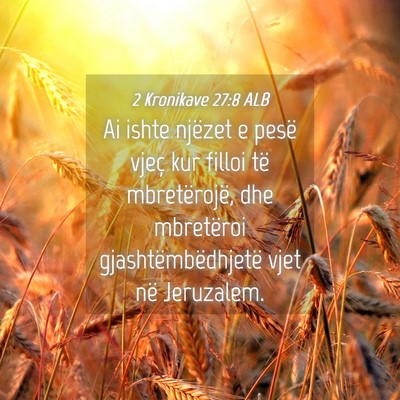 Picture 04 - 2 Kronikave 27:8 ALB - Ai ishte njëzet e pesë vjeç kur filloi të - Bible Verse Picture