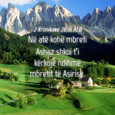 Picture 04 - 2 Kronikave 28:16 ALB - Në atë kohë mbreti Ashaz shkoi t’i kërkojë - Bible Verse Picture