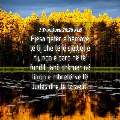 Picture 04 - 2 Kronikave 28:26 ALB - Pjesa tjetër e bëmave të tij dhe tërë - Bible Verse Picture