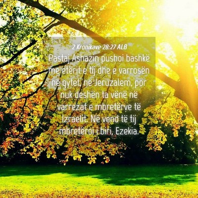Picture 04 - 2 Kronikave 28:27 ALB - Pastaj Ashazin pushoi bashkë me etërit e tij - Bible Verse Picture