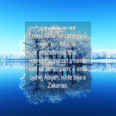 Picture 04 - 2 Kronikave 29:1 ALB - Ezekia ishte njëzet e pesë vjeç kur filloi të - Bible Verse Picture