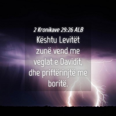 Picture 04 - 2 Kronikave 29:26 ALB - Kështu Levitët zunë vend me veglat e Davidit, - Bible Verse Picture