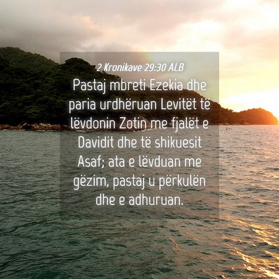 Picture 04 - 2 Kronikave 29:30 ALB - Pastaj mbreti Ezekia dhe paria urdhëruan - Bible Verse Picture