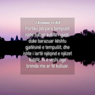 Picture 04 - 2 Kronikave 3:4 ALB - Portiku përpara tempullit ishte njëzet kubitë - Bible Verse Picture