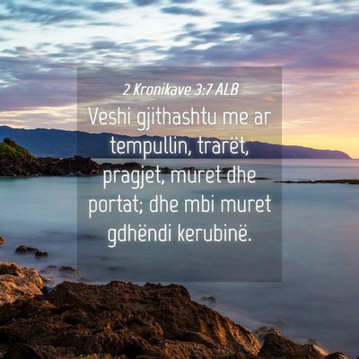 Picture 04 - 2 Kronikave 3:7 ALB - Veshi gjithashtu me ar tempullin, trarët, - Bible Verse Picture