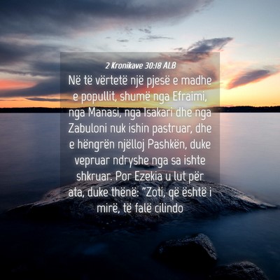 Picture 04 - 2 Kronikave 30:18 ALB - Në të vërtetë një pjesë e madhe e popullit, - Bible Verse Picture