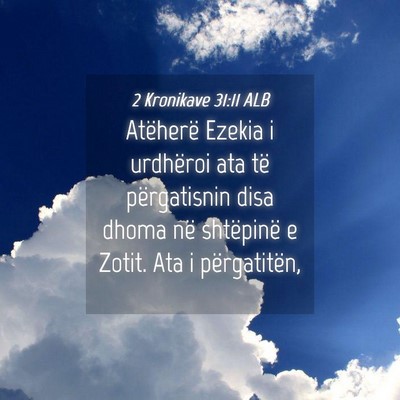 Picture 04 - 2 Kronikave 31:11 ALB - Atëherë Ezekia i urdhëroi ata të përgatisnin - Bible Verse Picture